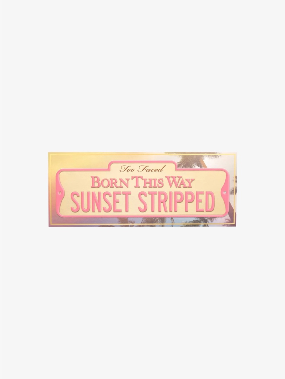 Too Faced- Born This Way Sunset Stripped
Eye Shadow Palette